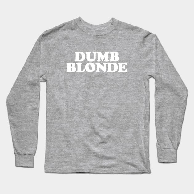 Dumb Blonde - Y2K Vibes Long Sleeve T-Shirt by The90sMall